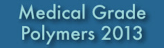 Medical Grade Polymers 2013