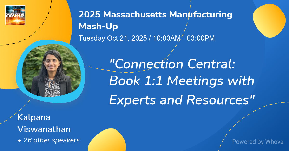 Meet with Kalpana Viswanathan at the Massachusetts Manufacturing Mash-Up
