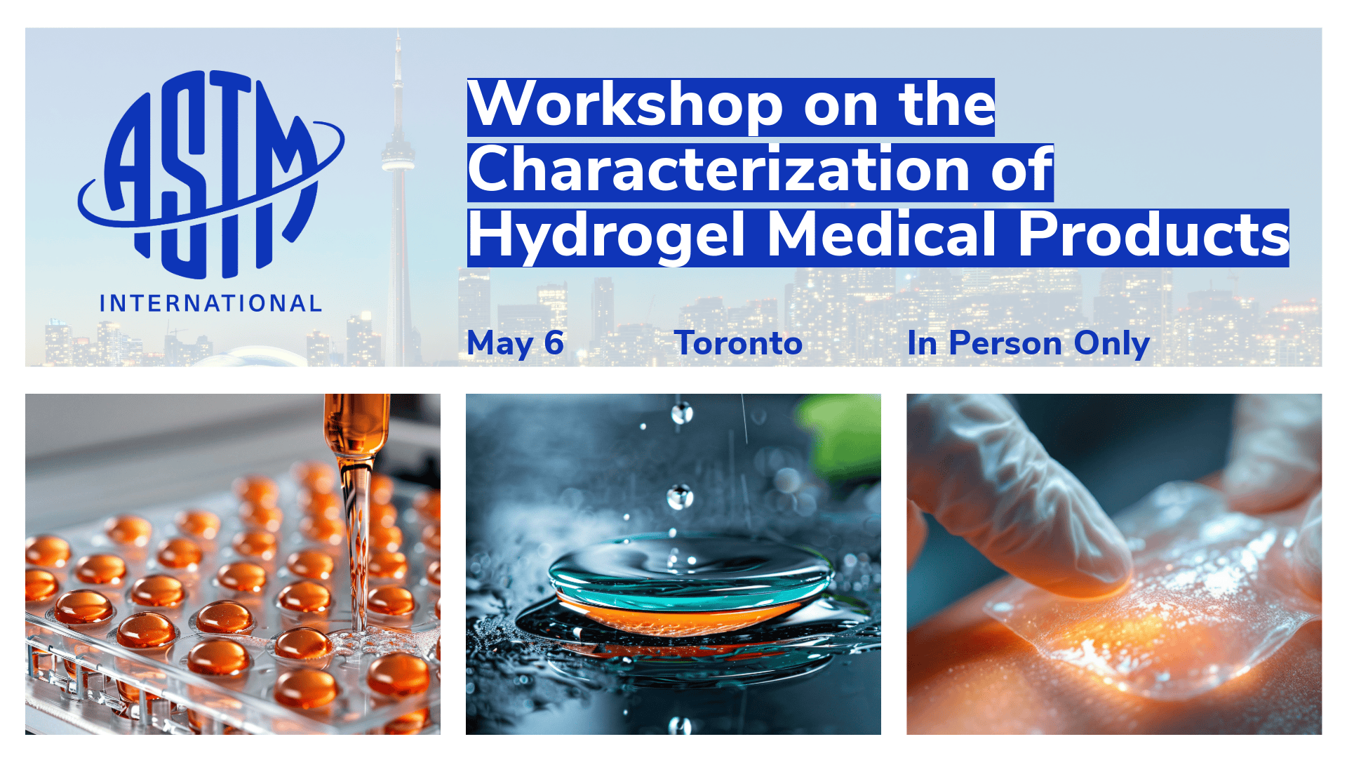 ASTM Workshop on Hydrogel Characterization ASTM Workshop on Hydrogel Characterization