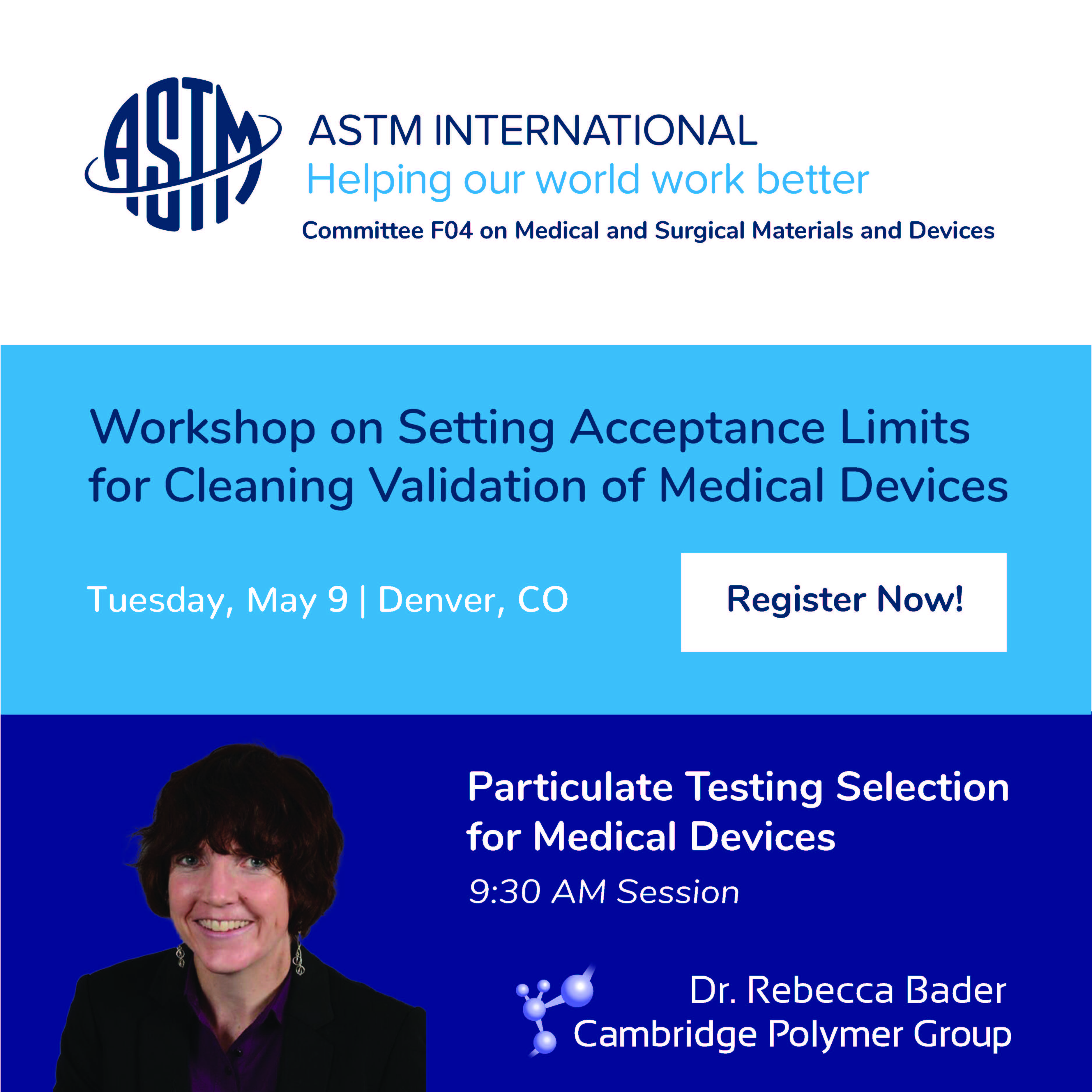 ASTM F04 Workshop on Setting Acceptance Limits for Cleaning Validation of Medical Devices ASTM F04 Workshop on Setting Acceptance Limits for Cleaning Validation of Medical Devices